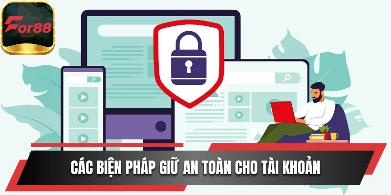 Các biện pháp giữ an toàn cho tài khoản