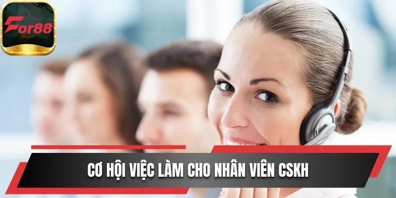 Cơ hội việc làm cho nhân viên CSKH chuyên nghiệp
