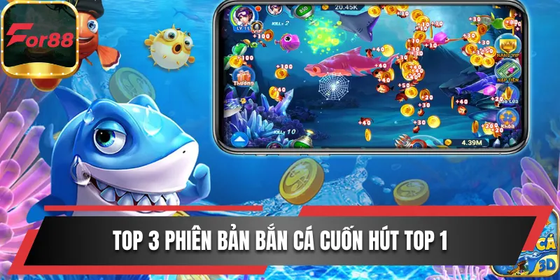 Top 3 phiên bản bắn cá cuốn hút top 1
