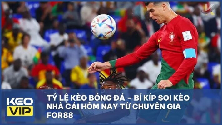 ty le keo bong da for88 - Tỷ Lệ Kèo Bóng Đá – Bí Kíp Soi Kèo Nhà Cái Hôm Nay Từ Chuyên Gia For88